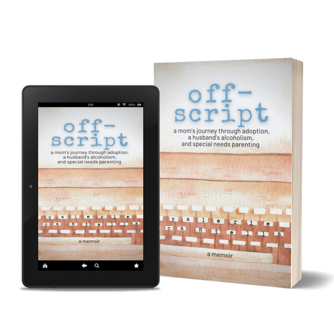 Cover of Off-Script: a mom's journey through adoption, a husband's alcoholism, and special needs parenting memoir in tablet and paperback version by Valerie Cantella